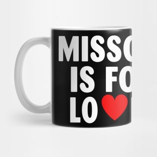 Missouri State Missouri Home Missouri Lovers Mug